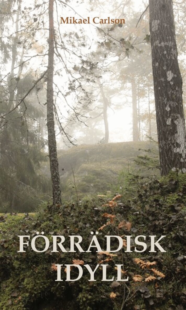 Mikael Carlson - Förrädisk idyll, E-bok