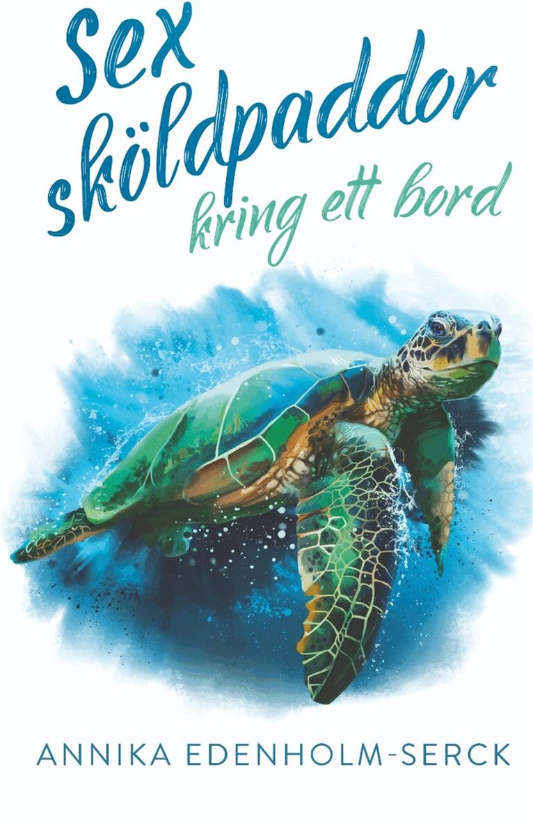 Annika Edenholm-Serck - Sex sköldpaddor kring ett bord, E-bok