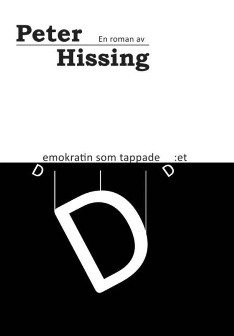 Peter Hissing - Demokratin som tappade D:et, E-bok