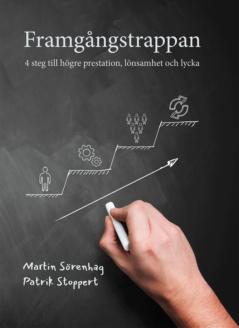 Martin Sörenhag, Patrik Stoppert - Framgångstrappan : 4 steg till högre prestation, lönsamhet och lycka, E-bok