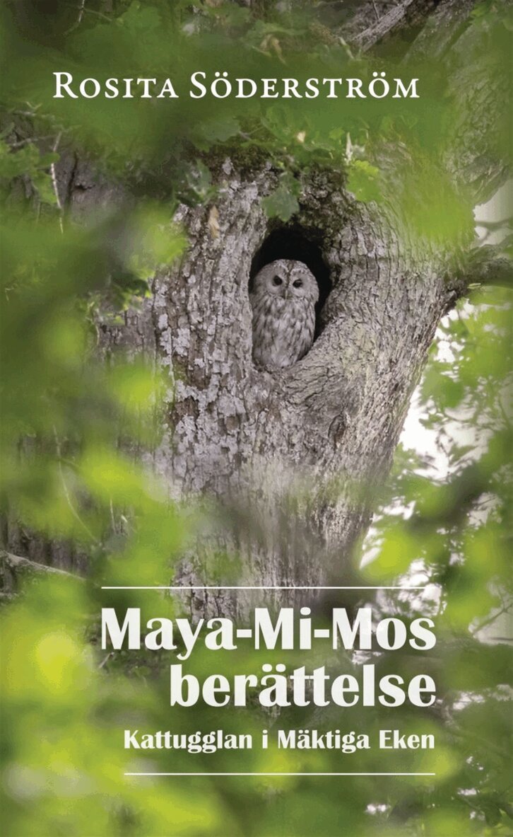 Rosita Söderström - Maya-Mi-Mos berättelse : kattugglan i Mäktiga Eken, E-bok