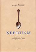 Nepotism : En historia om gener, pengar och politik