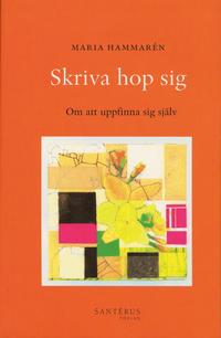 Skriva hop sig : om att uppfinna sig sjlv