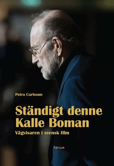 Petra Carlsson - Ständigt denne Kalle Boman : vägvisaren i svensk film, Häftad. Tillgänglighet: Lägg till