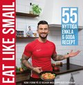 Eat like Smail - 55 nyttiga enkla & goda recept
