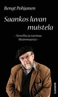 Saankos luvan muistela : novellia ja tarinaa Me�nmaasta -