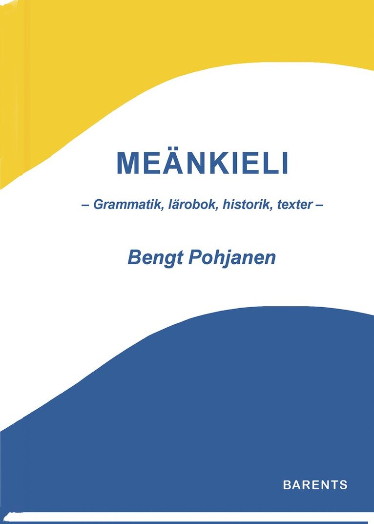 Bengt Pohjanen - Meänkieli - Grammatik, lärobok, historik, texter -, Inbunden