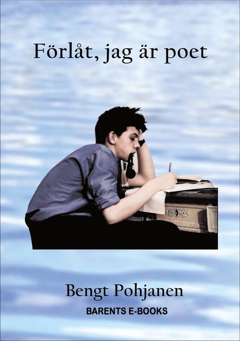 Bengt Pohjanen - Förlåt, jag är poet, E-bok