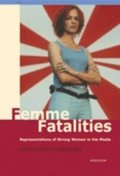 Femme fatalities. Representations of strong women in the media