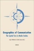 Geographies of communication. The spatial turn in media studies