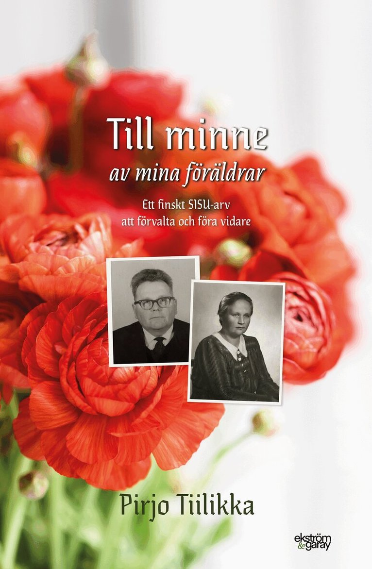 Pirjo Tiilikka - Till minne av mina föräldrar : ett finskt Sisu-arv att förvalta och föra vidare, Inbunden