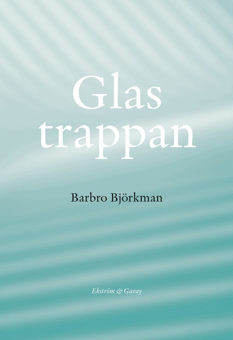 Barbro Björkman - Glastrappan, Inbunden