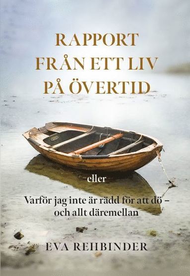 Eva Rehbinder Rapport från ett liv på övertid