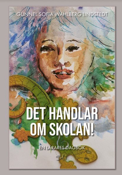 Gunnel Sofia Wahlberg Lindstedt - Det handlar om skolan, Häftad. Tillgänglighet: Lägg i varukorg
