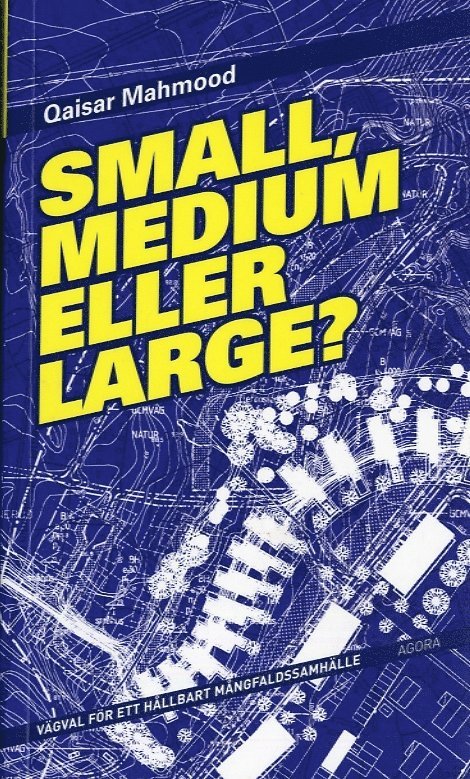 Qaisar Mahmood - Small, medium eller large : vägval för ett hållbart mångfaldssamhälle, Häftad