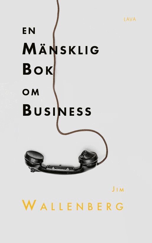 Jim Wallenberg - En mänsklig bok om business, Häftad. Tillgänglighet: Lägg i varukorg