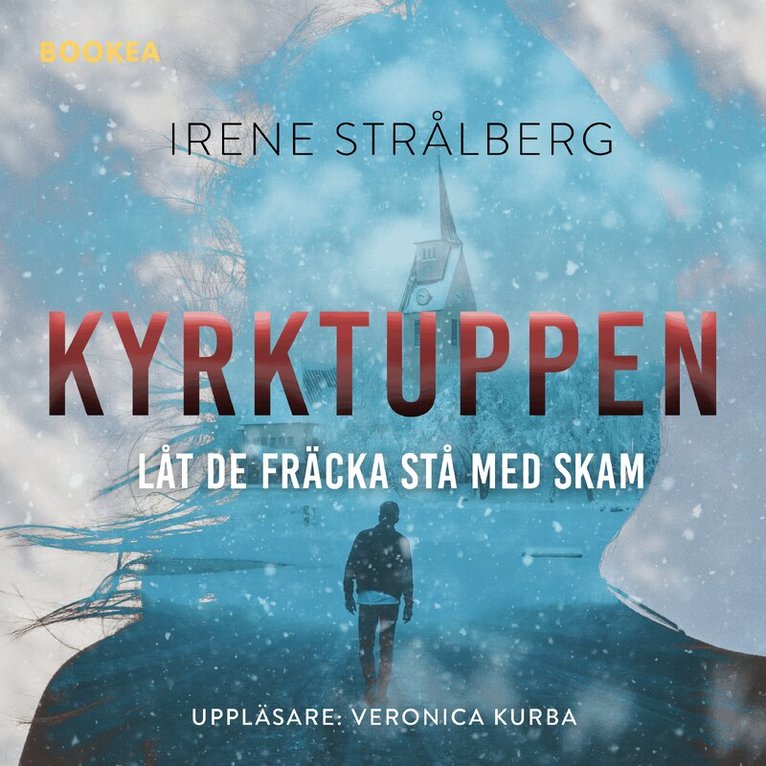 Irene Strålberg - Kyrktuppen : låt de fräcka stå med skam, Ljudbok