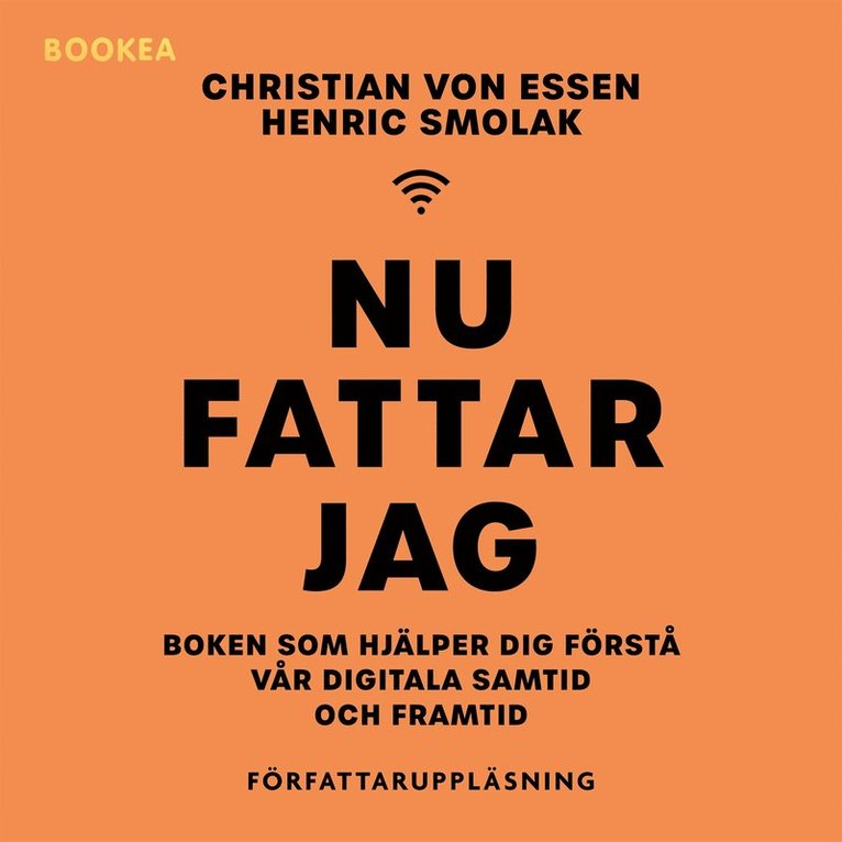 Henric Smolak, Christian von Essen - Nu fattar jag : boken som hjälper dig förstå vår digitala samtid och framtid, Ljudbok