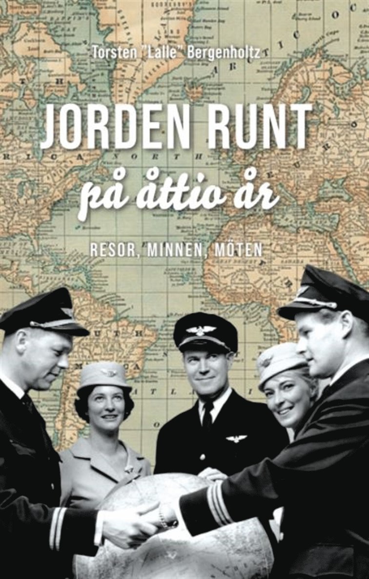 Torsten Bergenholtz - Jorden runt på åttio år : resor, minnen, möten, E-bok