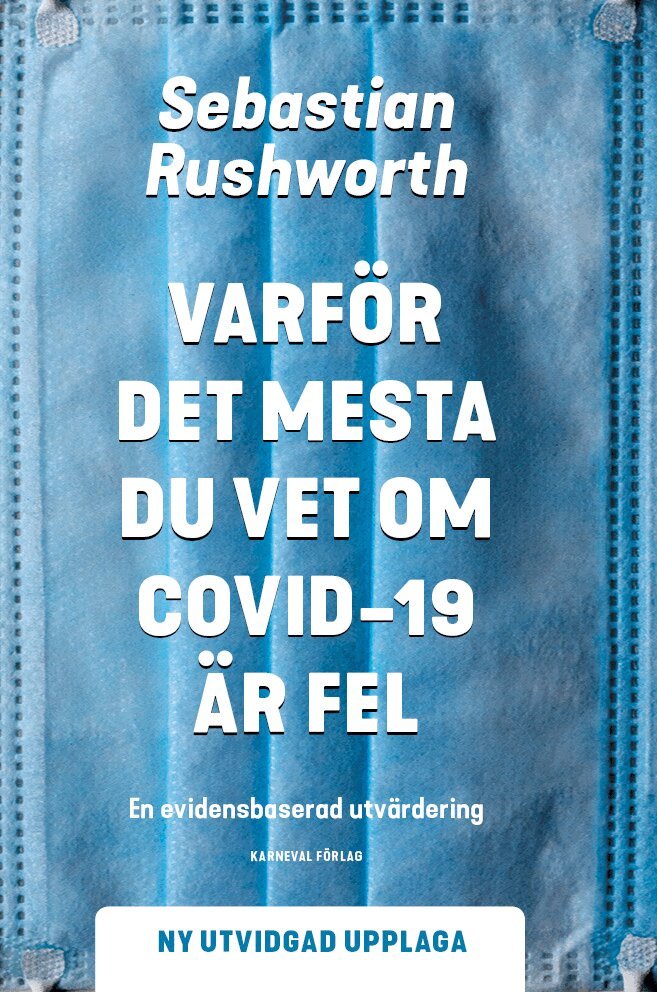 Sebastian Rushworth - Varför det mesta du vet om covid-19 är fel : en evidensbaserad utvärdering, Häftad