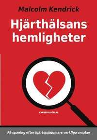 Hjrthlsans hemligheter : p spaning efter hjrtsjukdomars verkliga orsaker