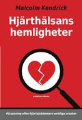 Hjrthlsans hemligheter : p spaning efter hjrtsjukdomars verkliga orsaker