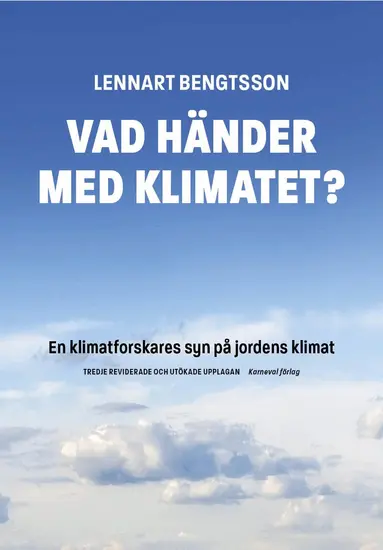 Lennart Bengtsson - Vad händer med klimatet? : en klimatforskares syn på jordens klimat, Häftad
