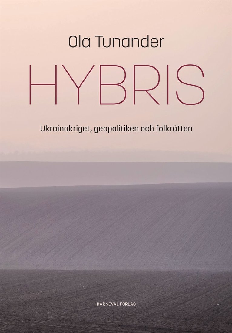 Ola Tunander - Hybris : Ukrainakriget, geopolitiken och folkrätten, E-bok