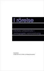 I rörelse : Estetiska erfarenheter i pedagogiska sammanhang, Häftad. Tillgänglighet: Lägg i varukorg