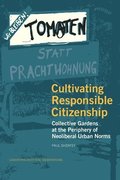 Cultivating responsible citizenship : collective gardens at the periphery of neoliberal urban norms