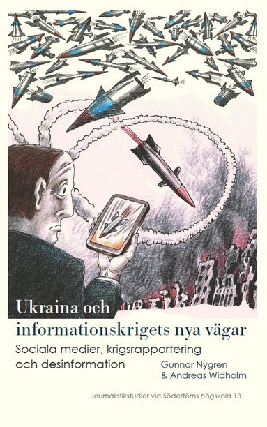 Ukraina och informationskrigets nya vägar: Sociala medier krigsrapportering och desinformation