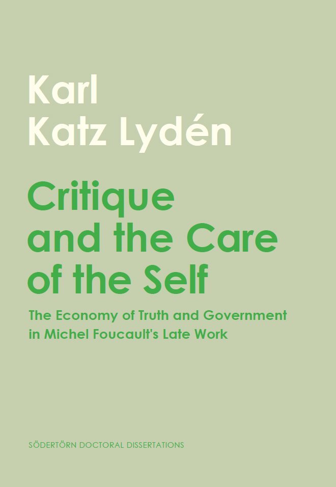 Karl Katz Lydén - Critique and the care of the self : the economy of truth and government in Michel Foucault's late work, Häftad