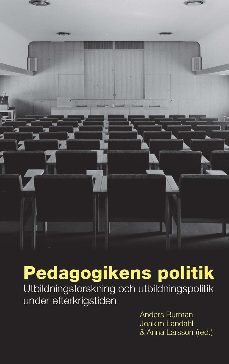 Pedagogikens politik : utbildningsforskning och utbildningspolitik under efterkrigstiden, Häftad