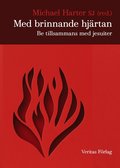 Med brinnande hjrtan : be tillsammans med jesuiter