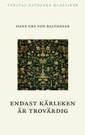 Endast krleken r trovrdig