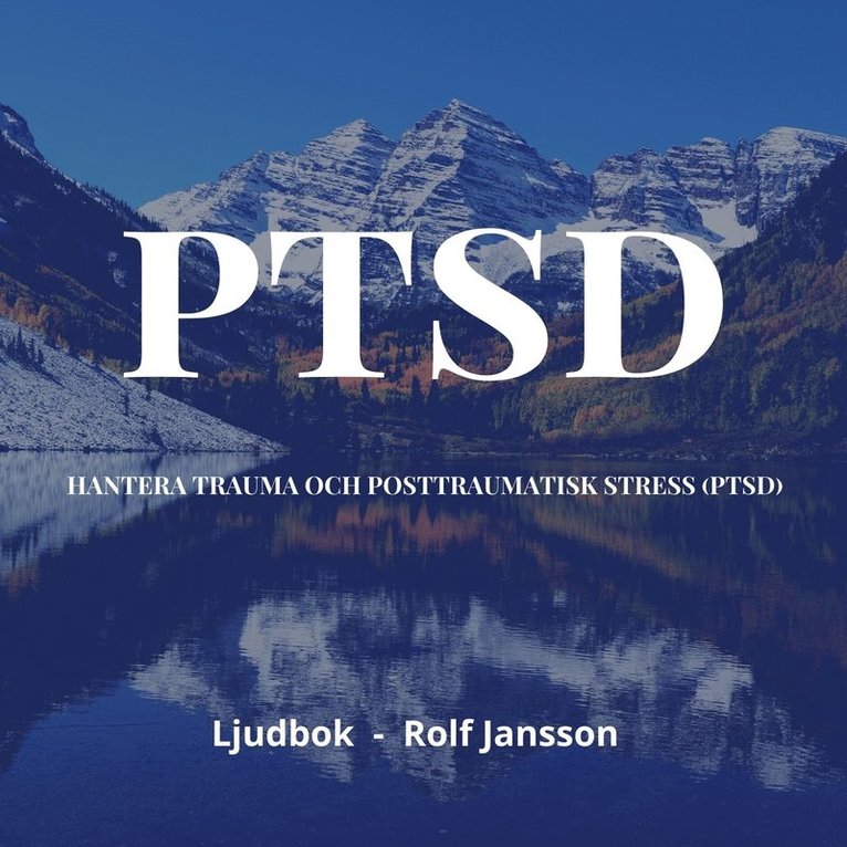 Rolf Jansson - Hantera trauma och PTSD: En väg till lugn och återhämtning, Ljudbok