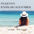 Övervinn rädslor och fobier. Lev livet fritt från rädsla och fobi med guidad självhypnos! 