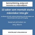 Sammanfattning, analys och recension av boken 13 saker som mentalt starka mnniskor inte gr. Ta tillbaka din kraft, omfamna frndring, mt dina rdslor och trna din hjrna fr lycka och framgng