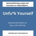 Sammanfattning av miljonsljaren Unfu&midast;k Yourself (Unfuck Yourself) av Gary John Bishop 