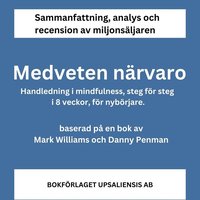 Medveten nrvaro. Handledning i mindfulness, steg fr steg i 8 veckor, fr nybrjare