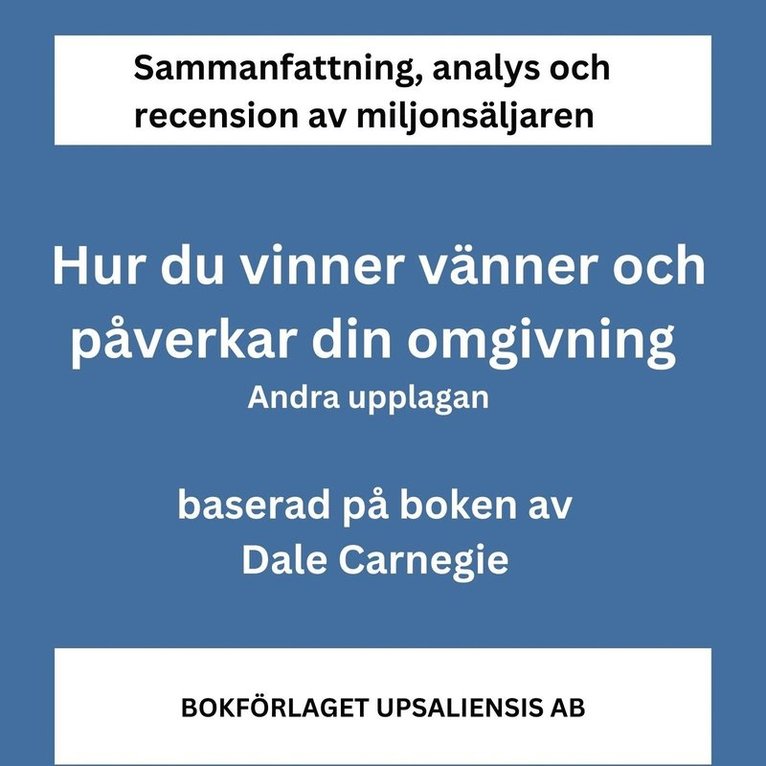 Bokförlaget Upsaliensis AB - Sammanfattning av miljonsäljaren Hur du vinner vänner och påverkar din omgivning av Dale Carnegie. Andra upplagan., Ljudbok
