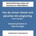 Sammanfattning av miljonsäljaren Hur du vinner vänner och påverkar din omgivning av Dale Carnegie. Andra upplagan.