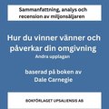 Sammanfattning av miljonsljaren Hur du vinner vnner och pverkar din omgivning av Dale Carnegie. Andra upplagan.