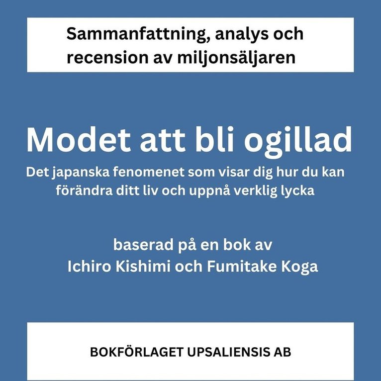 Bokförlaget Upsaliensis - Modet att bli ogillad, det japanska fenomenet som visar dig hur du kan förändra ditt liv och uppnå verklig lycka (sammanfattning), Ljudbok