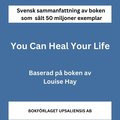 Sammanfattning av You Can Heal Your Life av Louise Hay - boken som sålt 50 miljoner exemplar