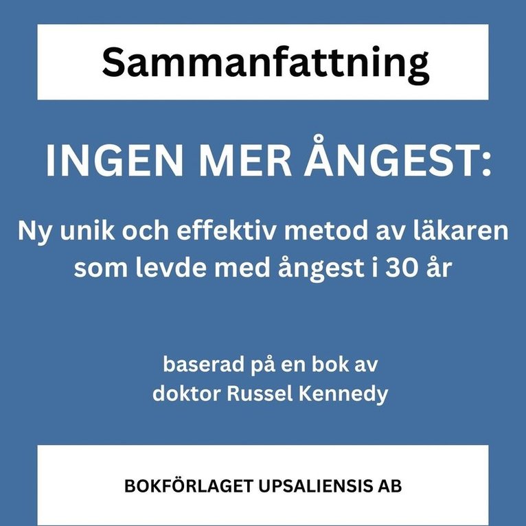 Bokförlaget Upsaliensis - INGEN MER ÅNGEST: Ny unik och effektiv metod av läkaren som levde med ångest i 30 år., Ljudbok