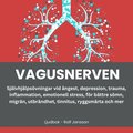 VAGUSNERVEN: HJ DITT SEROTONIN, DOPAMIN, OCH OXYTOCIN: Sjlvhjlpsvningar vid ngest, depression, trauma, inflammation, emotionell stress, fr bttre smn, migrn, utbrndhet, tinnitus, ryggsmrta o
