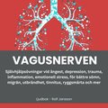 VAGUSNERVEN: HJ DITT SEROTONIN, DOPAMIN, OCH OXYTOCIN: Sjlvhjlpsvningar vid ngest, depression, trauma, inflammation, emotionell stress, fr bttre smn, migrn, utbrndhet, tinnitus, ryggsmrta o