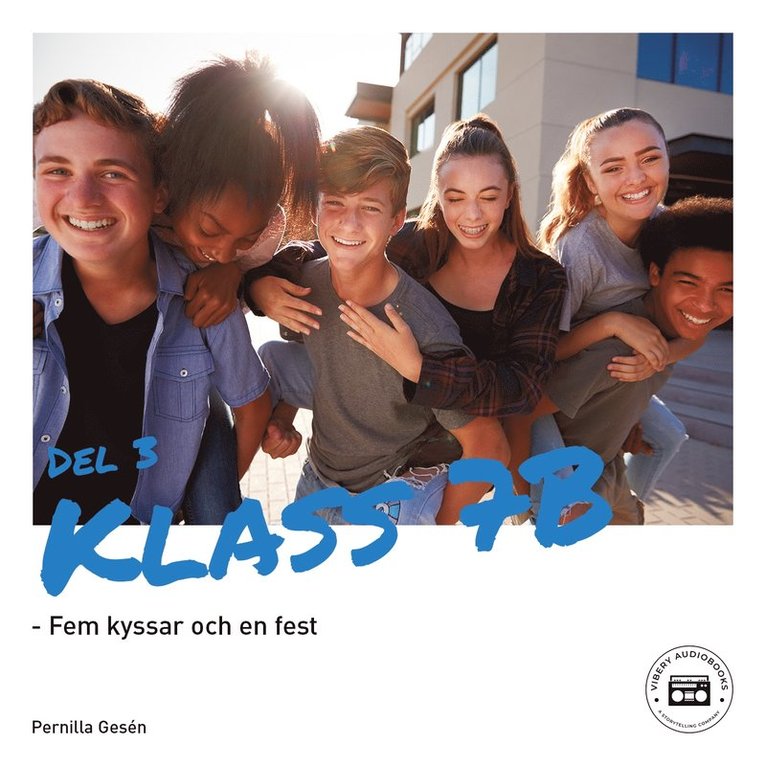 Pernilla Gesén - Klass 7B - Fem kyssar och en fest, Ljudbok