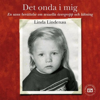 Linda Lindenau - Det onda i mig – en sann berättelse om sexuella övergrepp och läkning, Ljudbok